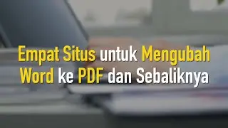 Mau Ubah File DOC ke PDF dan Sebaliknya dengan Mudah, Coba Pakai 4 SItus Ini