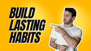The Science Of Habit Formation: How To Build Lasting Habits