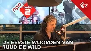 De eerste woorden van Ruud de Wild | NPO Radio 2