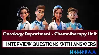 ONCOLOGY DEPARTMENT - CHEMOTHERAPY UNIT - NURSING INTERVIEW QUESTIONS & ANSWERS | MIHIRAA