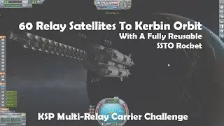 60 Relay Satellites To Kerbin Orbit (KSP Multi-Relay Carrier Challenge)