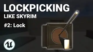 Lockpicking Tutorial Part 2 - Unreal Engine 5.4+