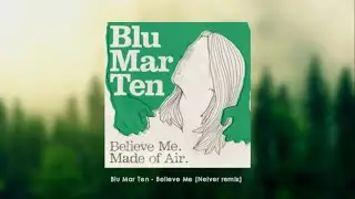 Blu Mar Ten - Believe Me (Nelver Remix)