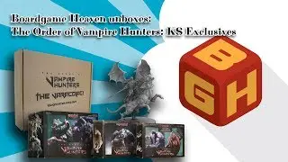Board Game Heaven Unboxing 48: The Order Of Vampire Hunters addons