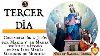⚜️ 3. THIRD DAY [Consecration to Jesus through Mary and in Mary according to Montfort]