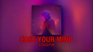 Kingpin - Ease Your Mind