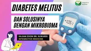 Diabetes Melitus dan Solusinya dengan Mikrobioma | Kajian Zoom dr. Suwardi