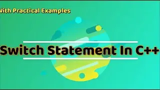Switch Statement In C++ || With Practical Programs || Examples