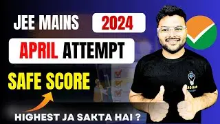 JEE Mains 2024: Safe Score for JEE April Attempt | Marks Vs Percentile | A4S I 