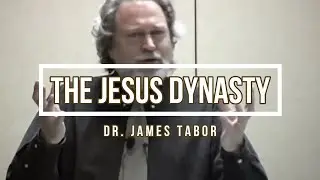 THE JESUS DYNASTY (Dr. James Tabor)