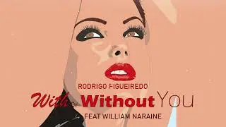William Naraine - With or Without You (Rodrigo Figueiredo Remix)