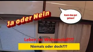Kann das gut gehen? Wohnmobil Leben: Traum oder Albtraum? Ja oder Nein. Pro & Contra aufdecken!
