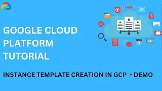 Instance template creation in GCP | Google Cloud Platform with explanation