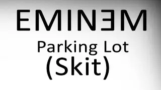 Eminem - Parking Lot (Skit) MMLP2