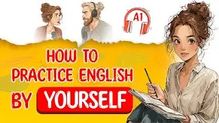 English Podcast For Learning English | 🔥 How To Practice English By Yourself | Podcast English