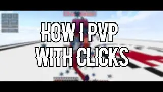 how i pvp w/ clicks & keystrokes