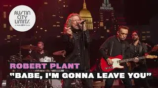 Robert Plant - Babe, I'm Gonna Leave You | Austin City Limits TV