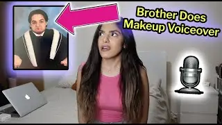 MUST WATCH!! | Older brother does my makeup voiceover! Hilarious AF