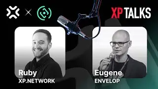 XP Talks - Envelop & XP NETWORK interview