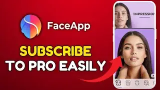 How to Subscribe to FaceApp Pro 2025?