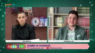 HAYAT VAR - TEDBİR VE TEVEKKÜL - MUHAMMED ŞEN - 9 MART 2023