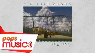 TÌM NHAU KHÔNG nếu mai này mình lỡ cách xa trời mây | Tăng Phúc