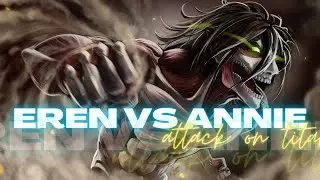 EREN VS ANNIE  [ AMV ] || AOT || GT BOY