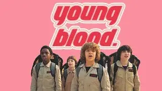 Stranger Things | Young Blood ☆*.｡