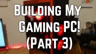 PC Update! (Part 3 Finale)