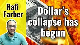 Rafi Farber: The Dollar’s collapse has already begun