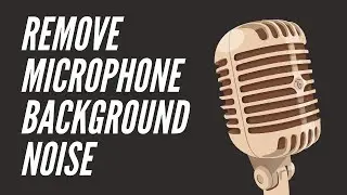 The Best Way To Remove Microphone Hiss/Background Noise