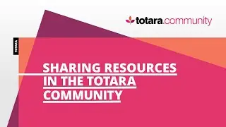 Sharing resources in the Totara Community