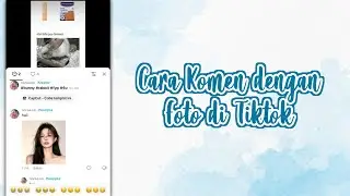 CARA KOMEN DENGAN FOTO DI TIKTOK