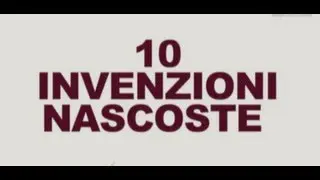 Top 10 - Le 10 invenzioni che ci tengono nascoste