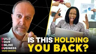 These Things Are Holding You and Your Business Back!