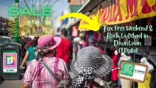 Tax Free Weekend and Back to School means it's time to FIND Sweet Deals in Downtown El Paso!
