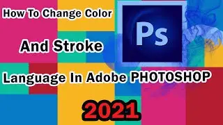 How To Change Color Language And Stroke In Adobe Photoshop 2021 | Kim Seng Official