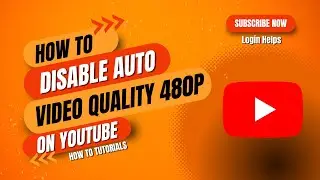 How to Disable Auto Video Quality 480p on YouTube | Turn off Auto Quality For YouTube