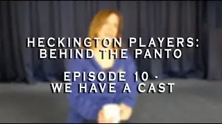 Heckington Players presents: Behind the Panto - Episode 10 - We have a cast