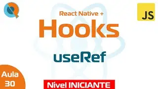 Aula 30 - React Hooks: useRef - Curso React Native + Hooks