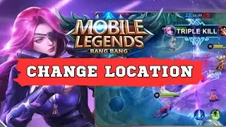 How to Change Location in MLBB 2024?