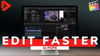 How To Edit Faster In FCPX | 7 Tips