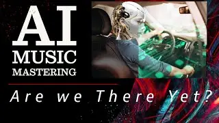 AI Mastering Is it there yet?