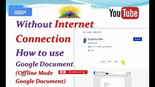 Without Internet Connection Use Google Document II Offline Mode Google Docs