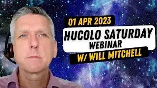Hucolo Saturday Webinar with Will Mitchell 01 Apr 2023