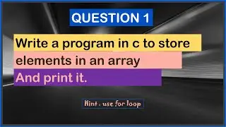 WRITE A PROGRAM IN C TO STORE ELEMENTS IN AN ARRAY AND PRINT IT || #01 ARRAYS IN C PROGRAMMING