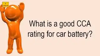 What Is A Good CCA Rating For Car Battery?