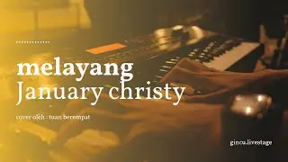 JANUARY CHRISTY - MELAYANG Cover by Tuanberempat | GINCU LIVESTAGE