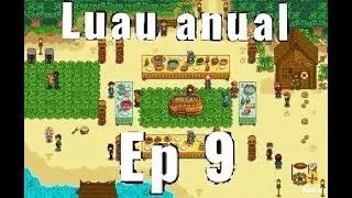 Jogando stardew valley ep 9 o luau anual