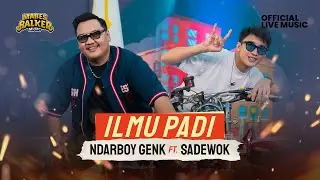 NDARBOY GENK feat. SADEWOK - ILMU PADI (Official Live Music)